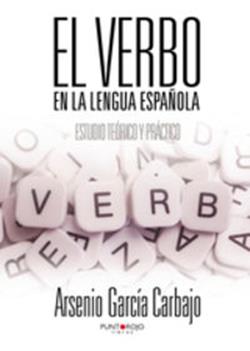 Portada de Arsenio García Carbajo , El verbo en la lengua española: estudio teórico y práctico