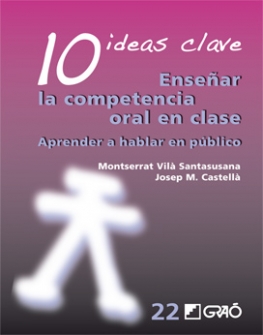 Portada de Monserrat Vilá Santasusana y Joseph M. Castellá: 
10 ideas clave. Enseñar la competencia oral en clase. Aprender a hablar en público