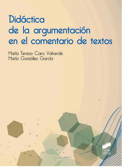 María Teresa Caro Valverde y María González García: Didáctica de la argumentación en el comentario de textos